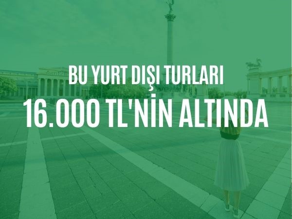 16.000 TL Altındaki Turlar