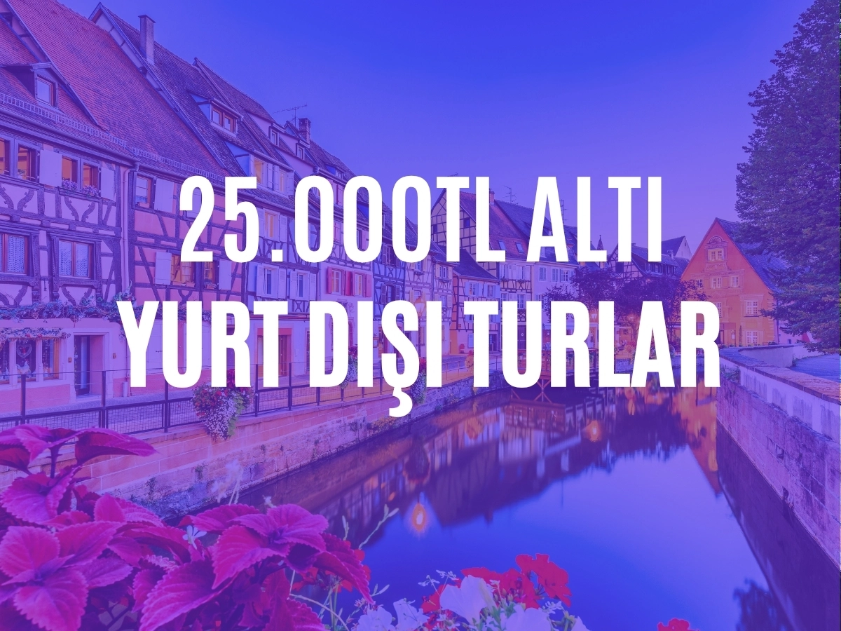 25.000 TL Altı Turlar