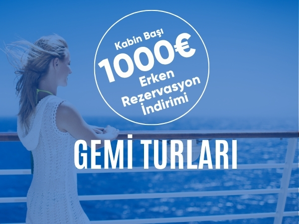 Erken Rezervasyon Gemi Turları