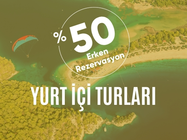 Erken Rezervasyon Yurt İçi Turları