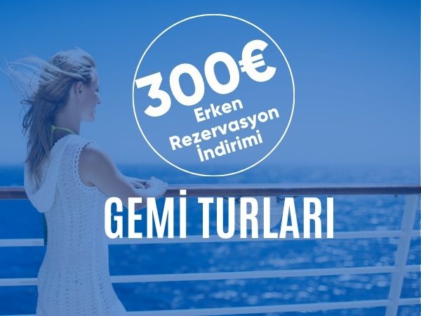 Erken Rezervasyon Gemi Turları