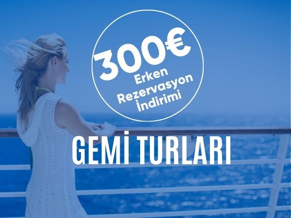 300 Euro Erken Rezervasyon İndirimli Gemi Turları