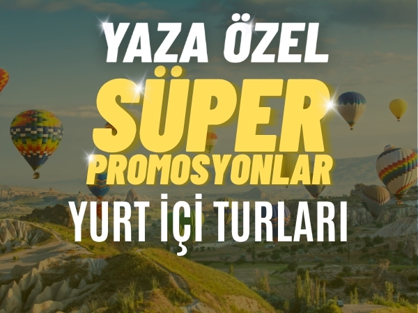 Süper Promosyon Yurt İçi Turları