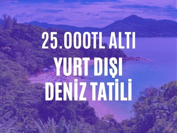 25.000 Tl Altı Deniz Tatili