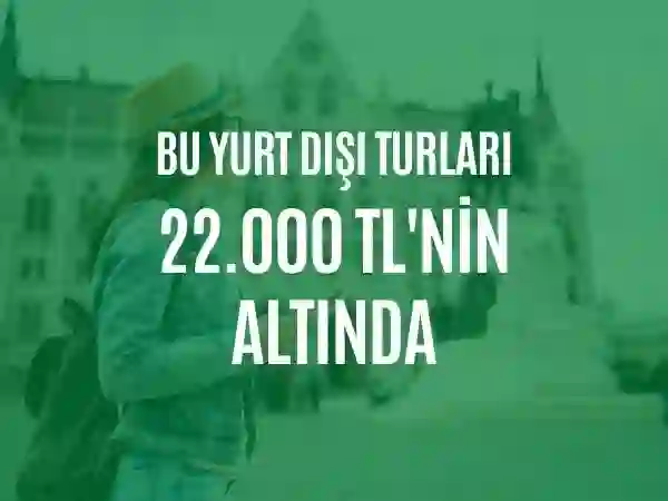 22.000 TL Altı Turlar