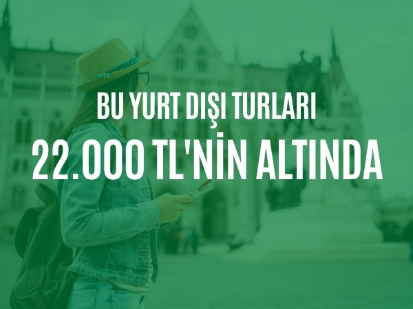 22.000 TL Altı Turlar