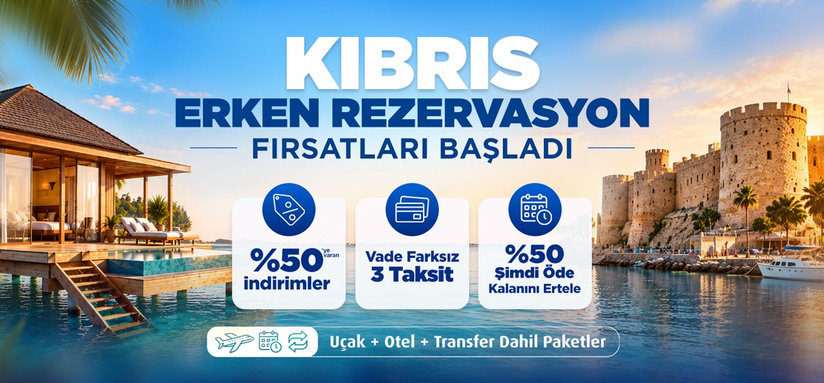 Kıbrıs Erken Rezervasyon